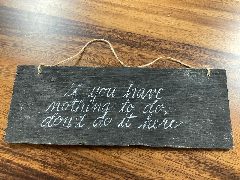 Rope hanging sign- If you have