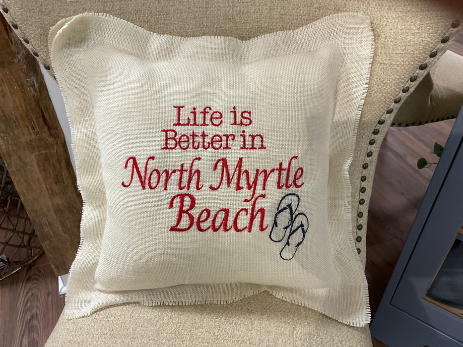 Burlap pillow- life is better north myrtle beach