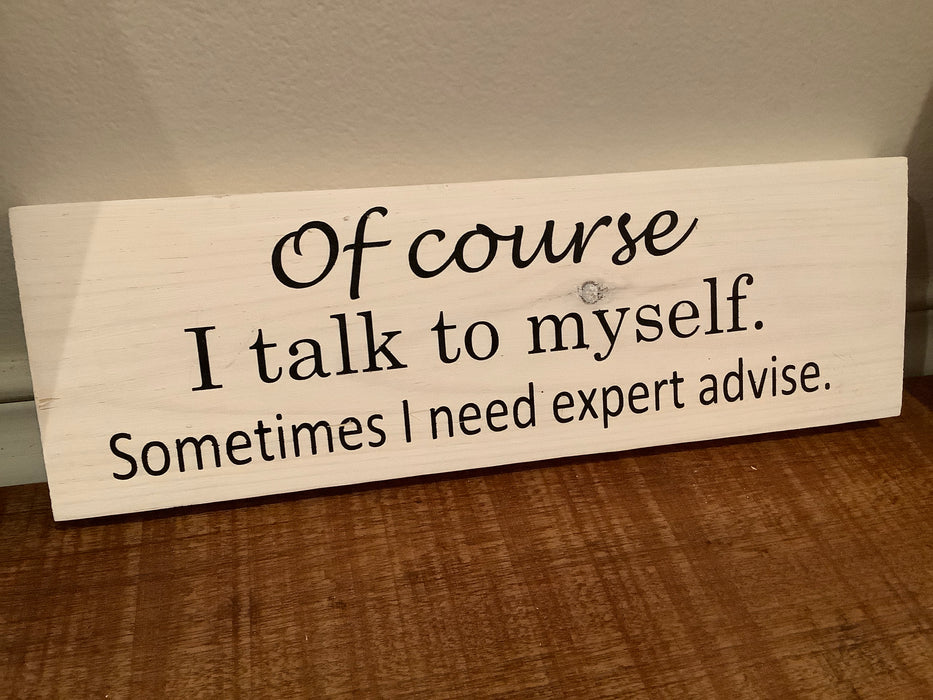 Funny wood sign - I talk to myself