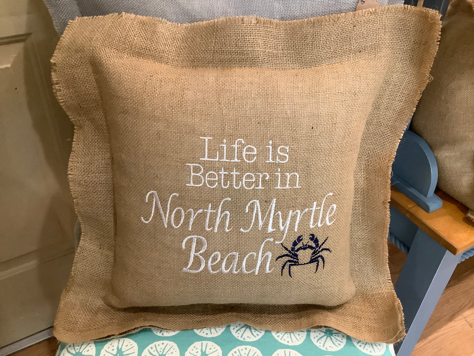 Burlap pillow- life is better north myrtle beach