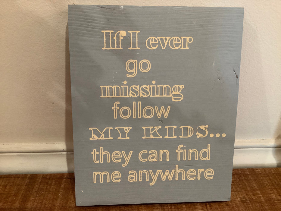 Funny wood sign - If I ever go missing