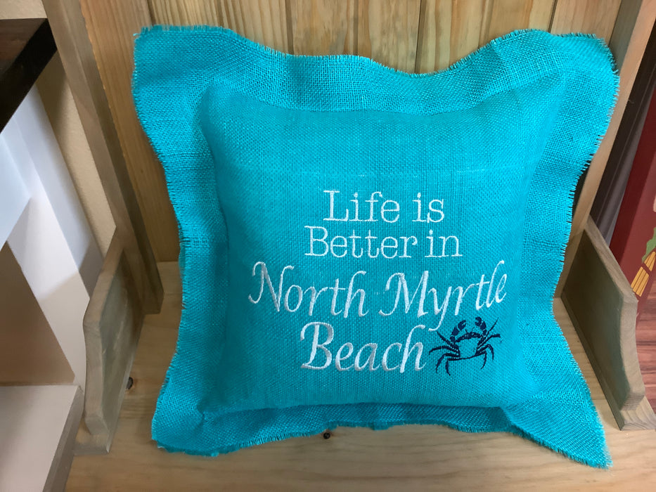 Burlap pillow- life is better north myrtle beach