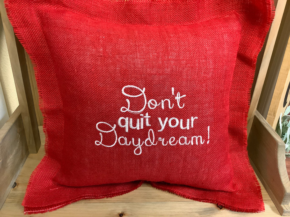 Burlap pillow- Don’t quit daydream