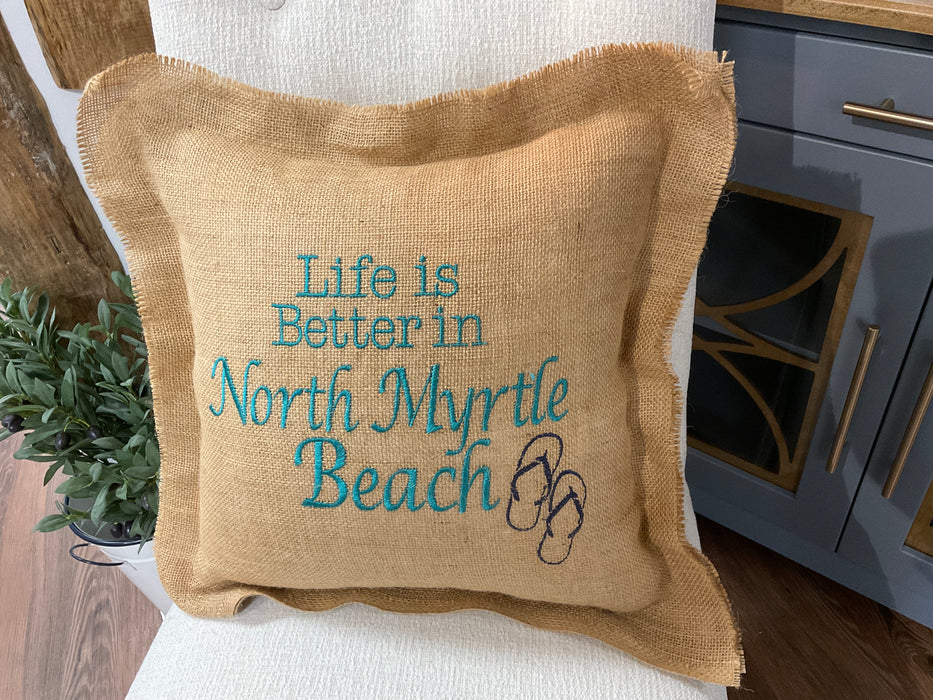 Burlap pillow- life is better north myrtle beach