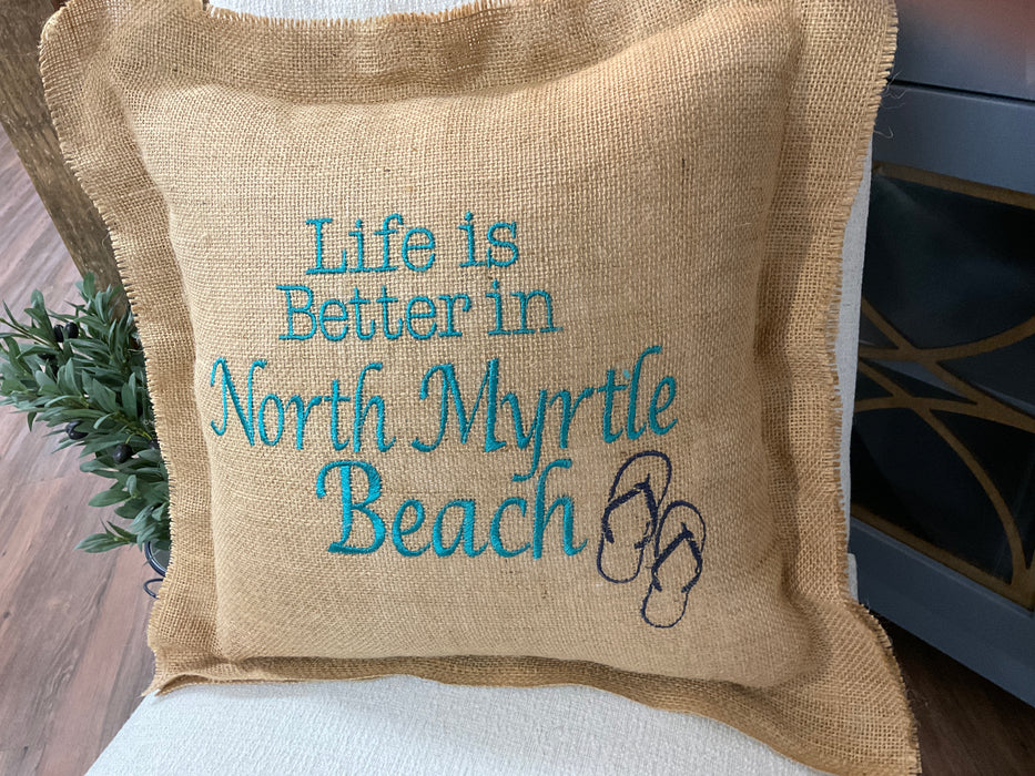 Burlap pillow- life is better north myrtle beach