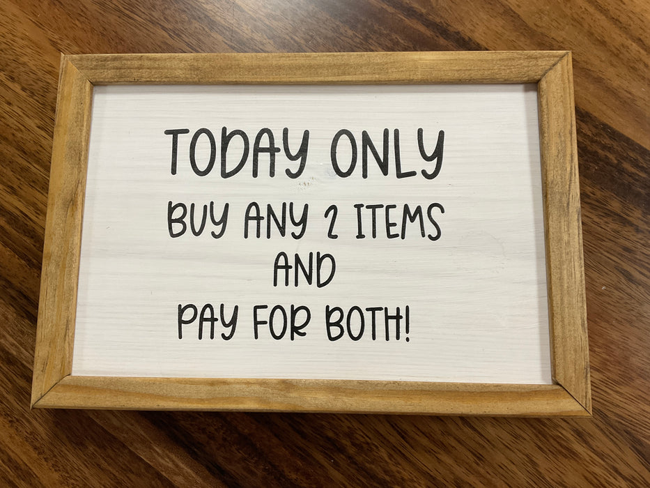 Framed funny sign - Today Only