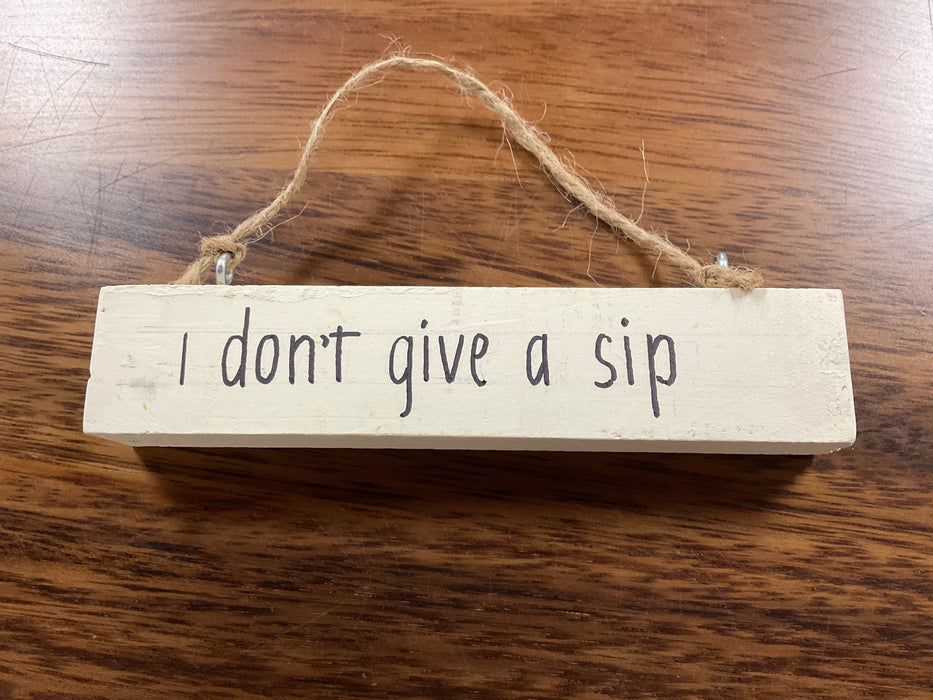 Rope hanging sign- don’t give a sip