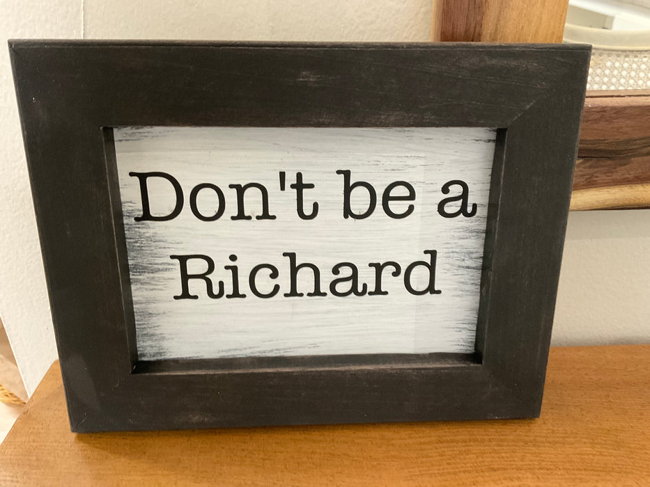 Funny Wood Sign - Don’t be a Richard