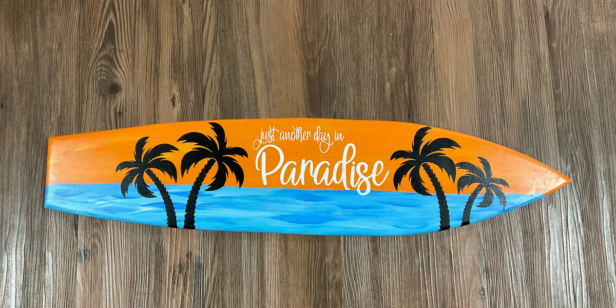 Surfboard sign - Just another day in paradise — White Pine Artisan