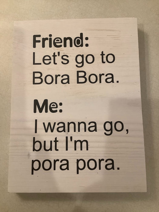 Funny wood sign - friend bora bora