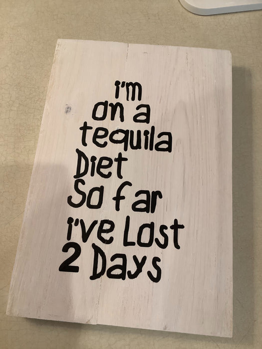 Funny wood sign - I’m on a tequila diet