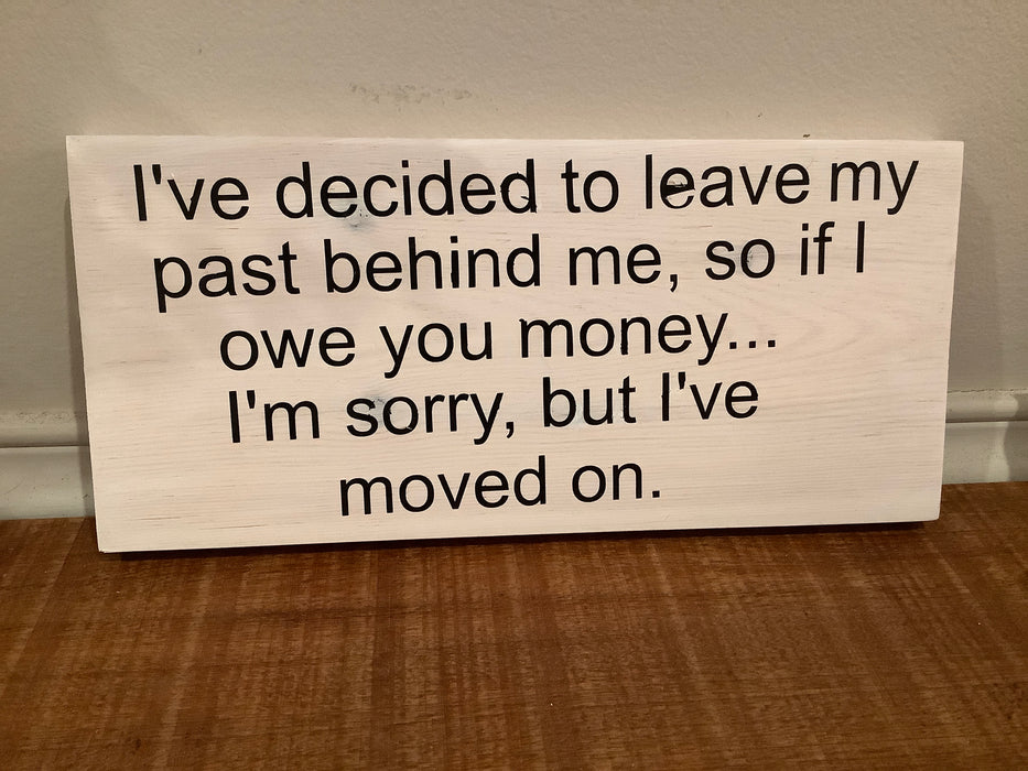 Funny wood sign - leave my past behind