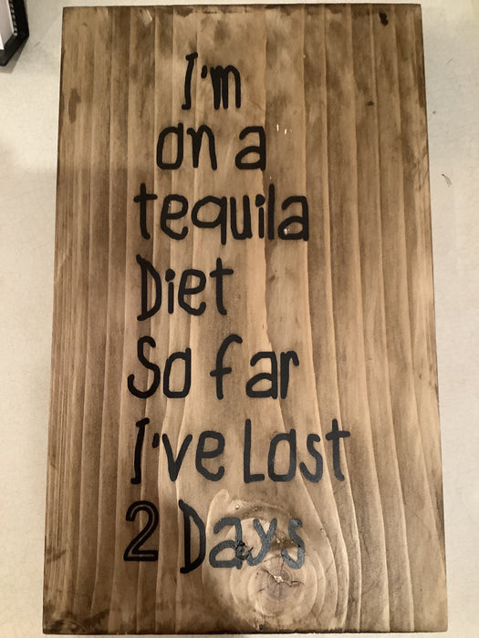 Funny wood sign - I’m on a tequila diet