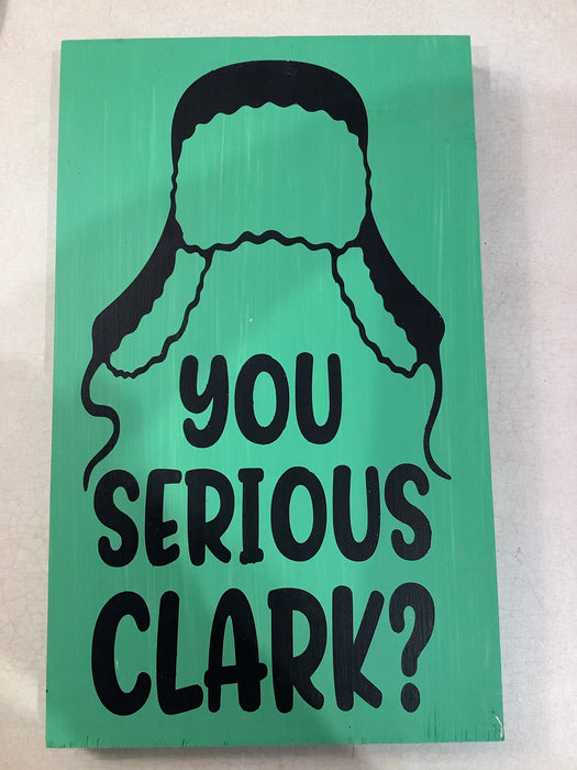 Funny wood sign - you serious Clark
