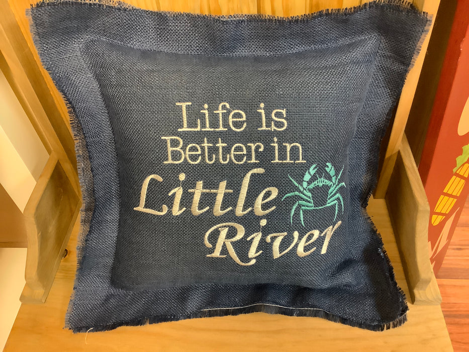 Burlap pillow - life is better in Little River