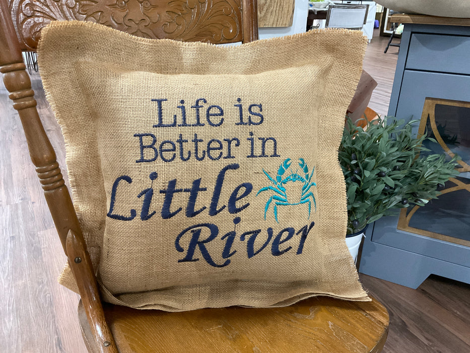 Burlap pillow - life is better in Little River