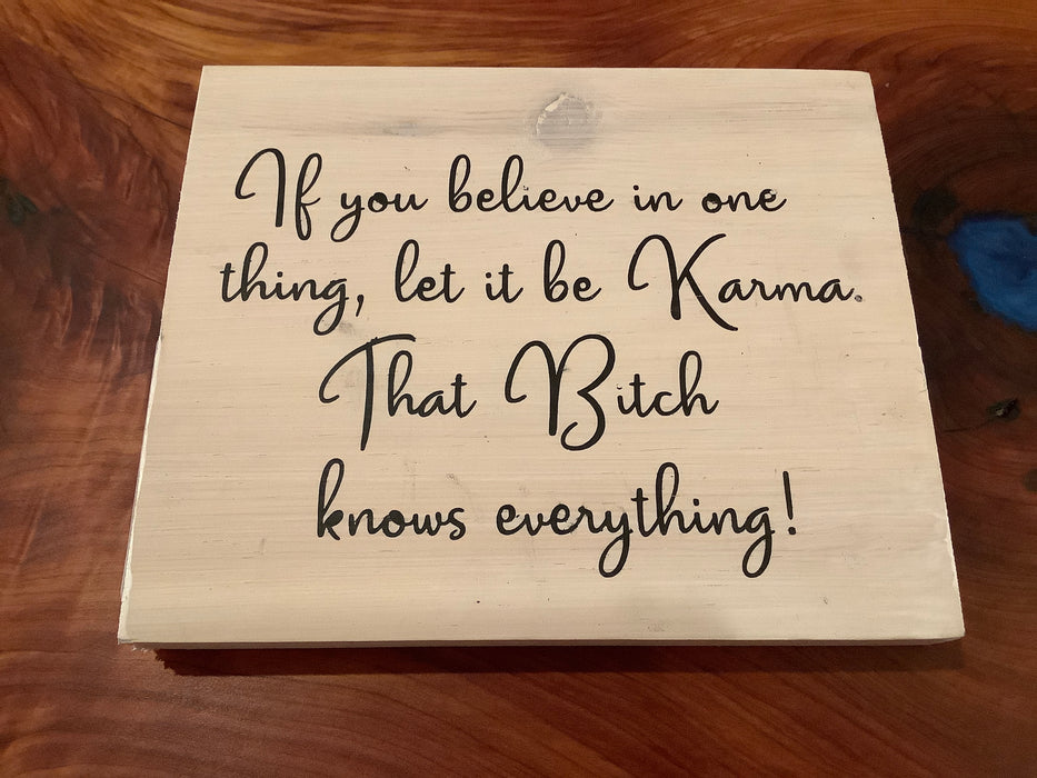 Funny wood sign - karma believe