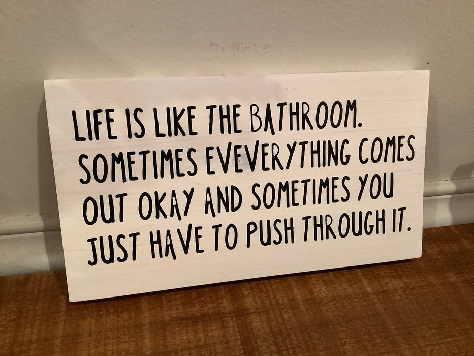 Funny wood sign - Life is like the bathroom