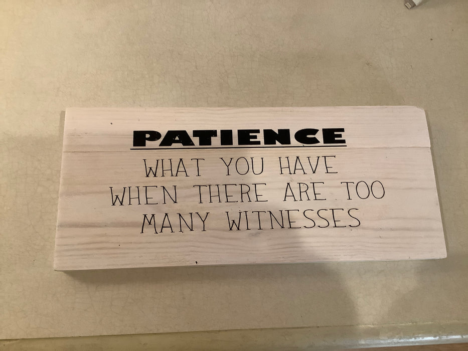 Funny wood sign - Patience