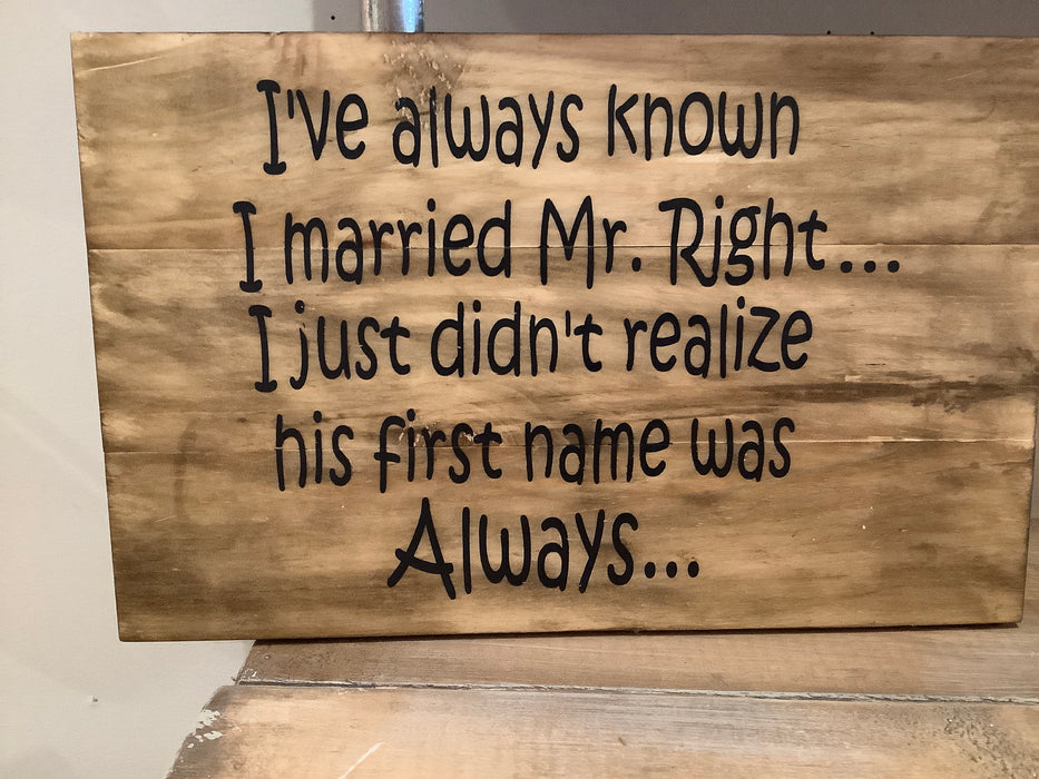 Funny wood sign - Mr. right
