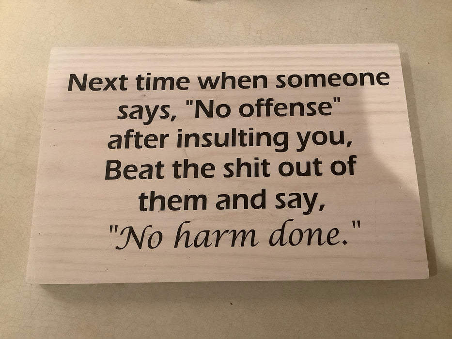 Funny wood sign - no offense
