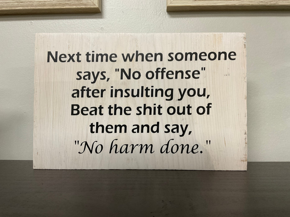 Funny wood sign - no offense