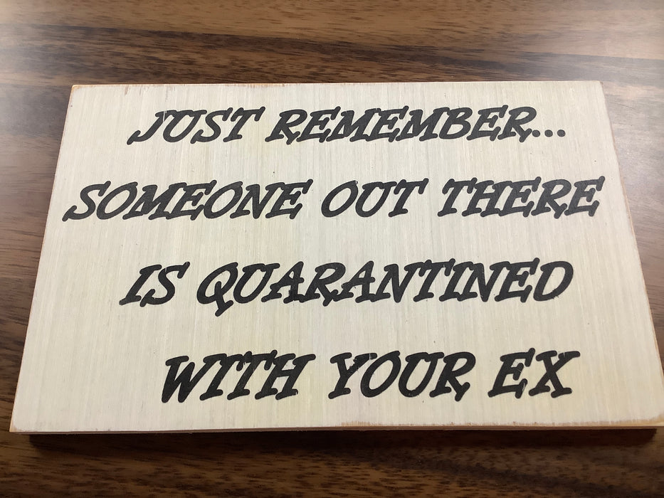 Funny wood sign-quarantined with your ex