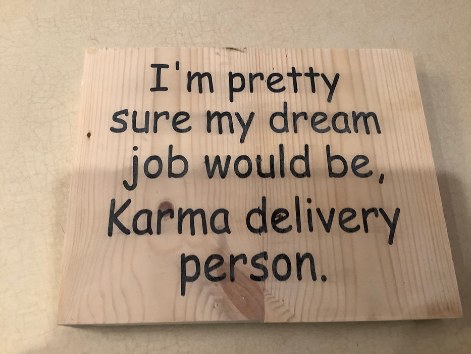 Funny Wood sign - dream job