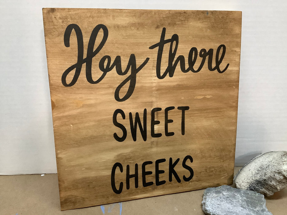 Funny wood sign - hey sweet cheeks