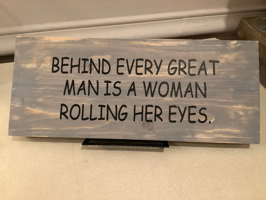 Funny wood sign - behind every great man