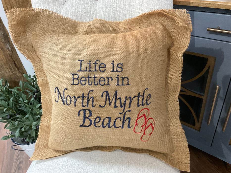 Burlap pillow- life is better north myrtle beach