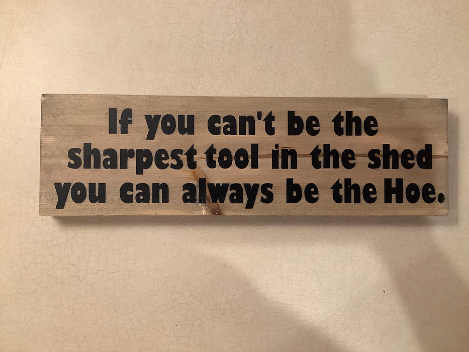 Funny wood sign - if you can’t be the sharpest