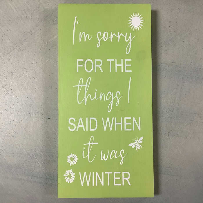 Funny wood sign - I’m sorry for winter